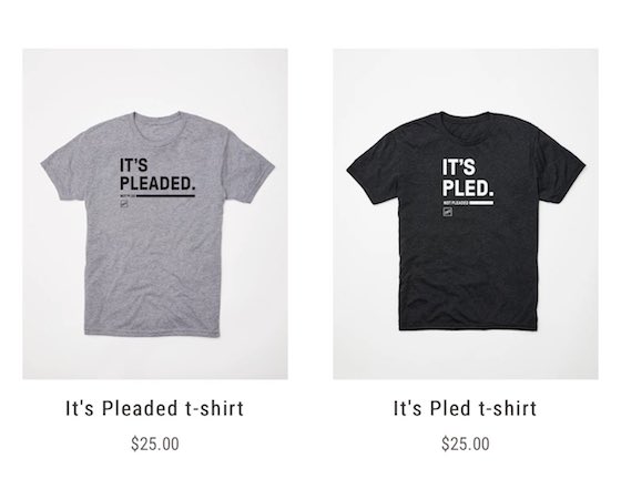 Two T-shirts side by side. One says 'It's Pleaded'. Other: 'It's Pled'.