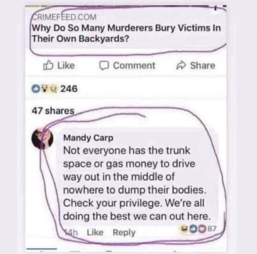 Why do so many murderers bury victims in own backyard? - Not everyone has the trunk space or gas money...